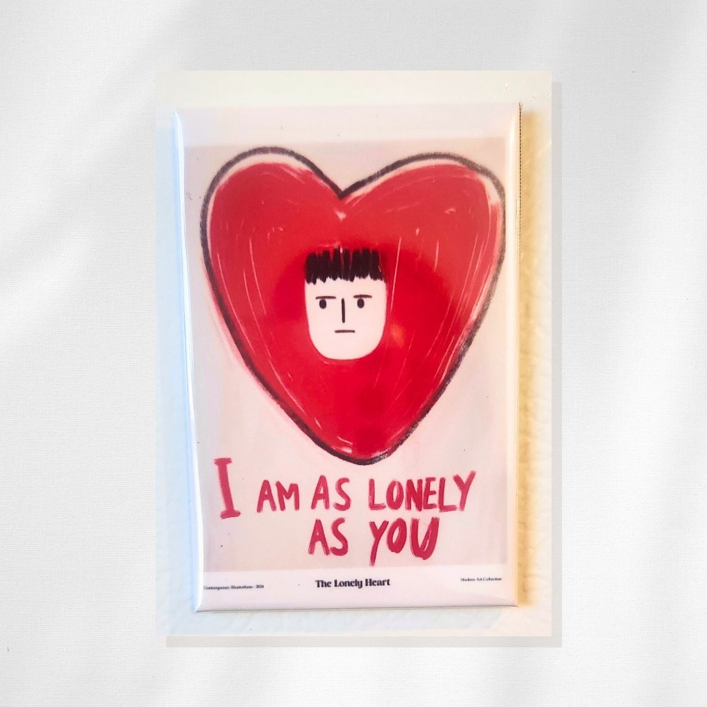 I Am As Lonely As You Refrigerator Magnet