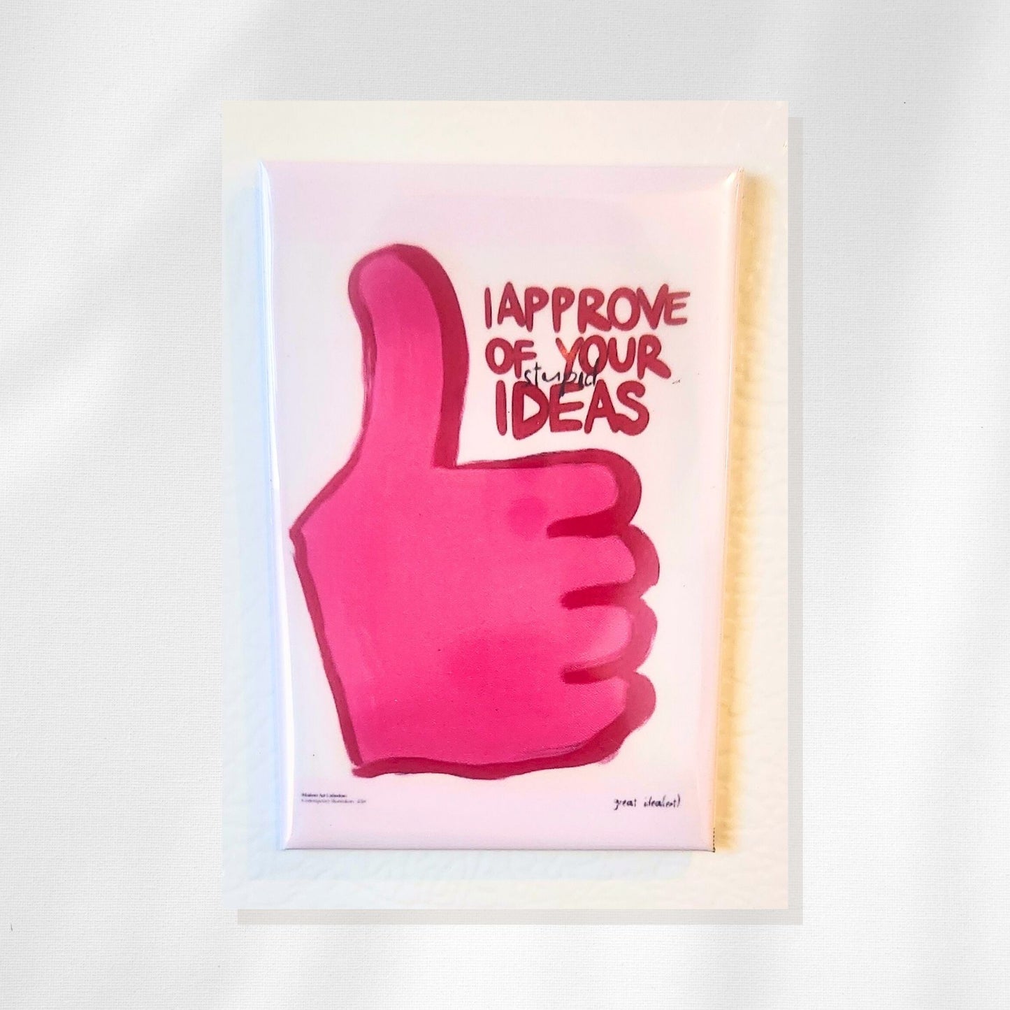 I Approve of Your Ideas Refrigerator Magnet