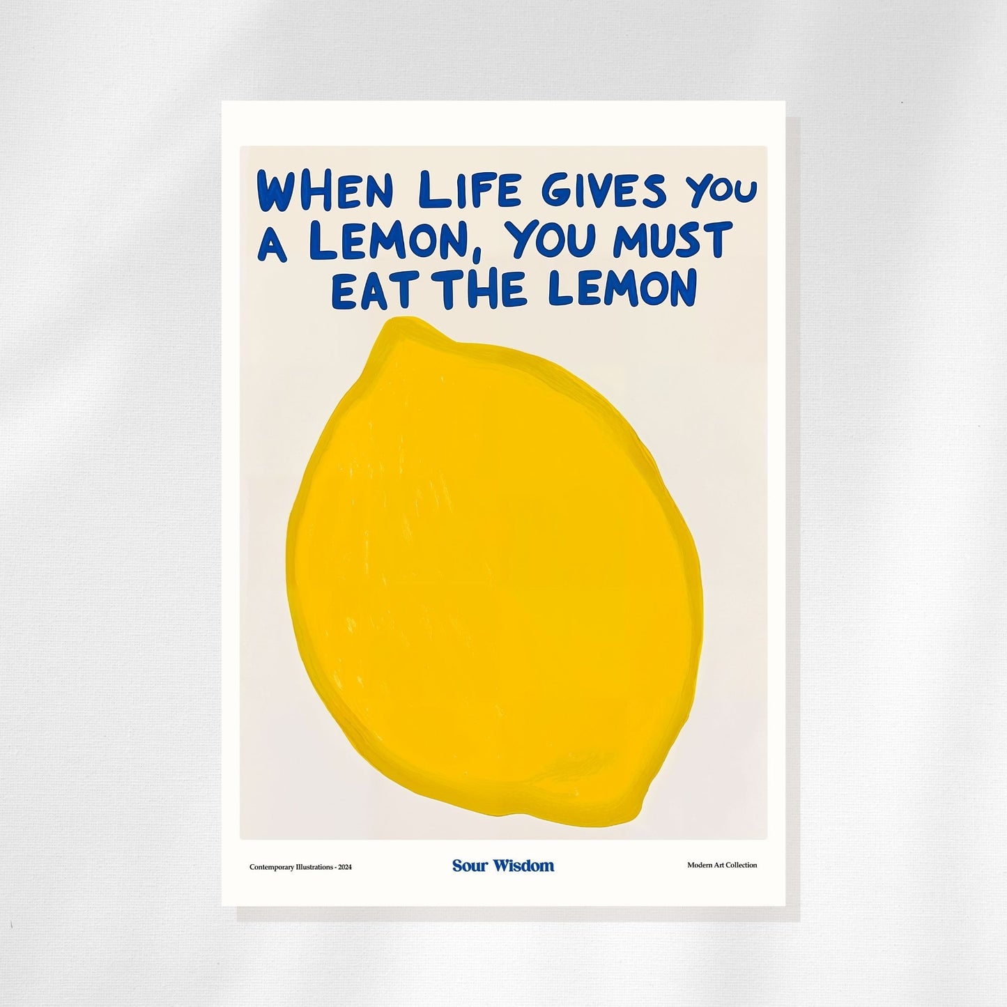 When Life Gives You a Lemon, You Must Eat the Lemon Refrigerator Magnet