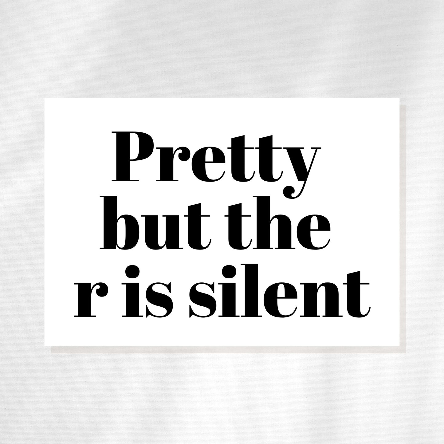 Pretty But the R is Silent Refrigerator Magnet